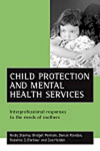 Бумажная книга «Child protection and mental health services: Interprofessional responses to the needs of mothers», авторов Бриджет Пенхейл, Дениз Риордан, Ники Стэнли, Розалин С. Барбур, Сью Холден - фото №1