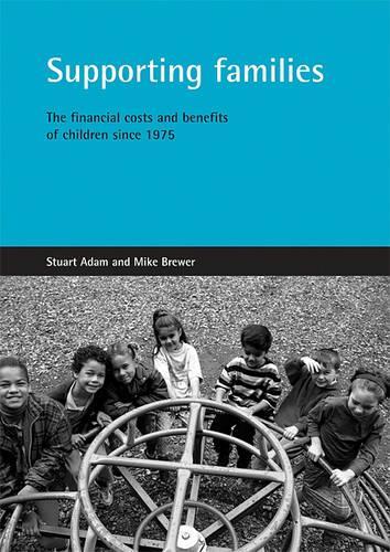 Бумажная книга «Supporting families: The financial costs and benefits of children since 1975», авторов Майк Брюэр, Стюарт Адам - фото №1