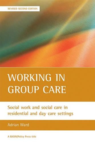 Бумажная книга «Working in group care: Social work and social care in residential and day care settings», автор Адриан Уорд - фото №1