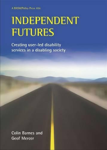 Бумажная книга «Independent futures: Creating user-led disability services in a disabling society», автор Колин Барнс - фото №1