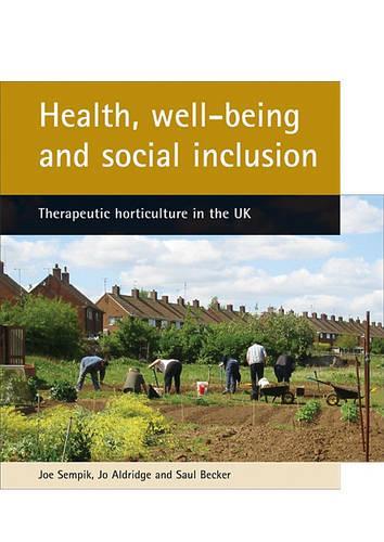 Бумажная книга «Health, well-being and social inclusion: Therapeutic horticulture in the UK», авторов Джо Олдридж, Джо Семпик, Сол Беккер - фото №1