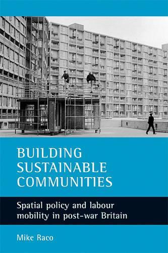 Бумажная книга «Building sustainable communities: Spatial policy and labour mobility in post-war Britain», автор Майк Рако - фото №1