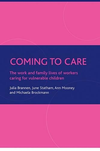 Бумажная книга «Coming to care: The work and family lives of workers caring for vulnerable children», авторов Энн Муни, Джулия Браннен, Джун Стэтхэм, Михаэла Брокманн - фото №1