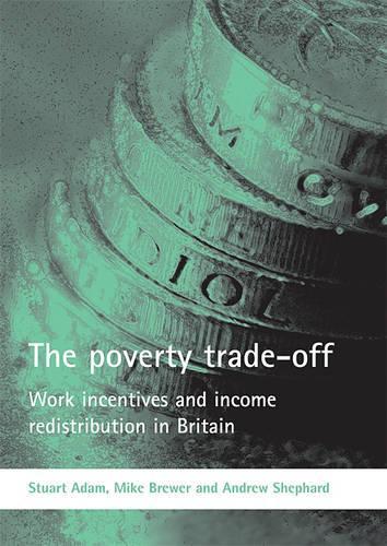 Бумажная книга «The poverty trade-off: Work incentives and income redistribution in Britain», авторов Эндрю Шепард, Майк Брюэр, Стюарт Адам - фото №1