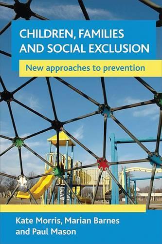 Бумажная книга «Children, families and social exclusion: New approaches to prevention», авторов Кейт Моррис, Мариан Барнс, Пол Мейсон - фото №1