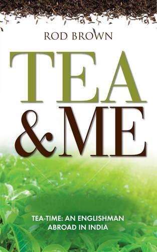 Paper book «Tea and Me: An Englishman Abroad in India», author Rod Brown - фото №1