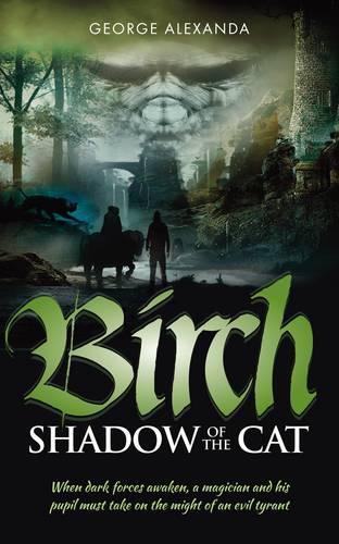 Бумажная книга «Birch - The Shadow of the Cat: When Dark Forces Awaken, a Magician and His Pupil Must Take on the Might of an Evil Tyrant», автор Джордж Александа - фото №1