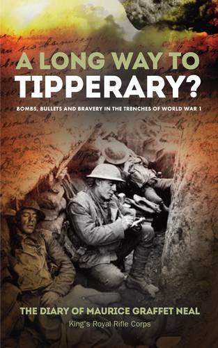 Паперова книга «A Long Way to Tipperary: Bombs, Bullets and Bravery in the Trenches of World War 1», автор Моріс Граффет Ніл - фото №1