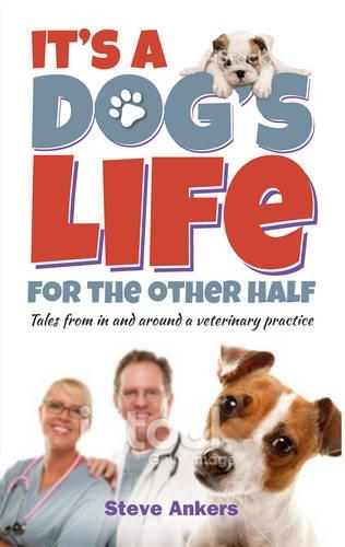 Бумажная книга «It's a Dogs Life for the Other Half: Tales from in and Around a Veterinary Practice», автор Стив Анкерс - фото №1