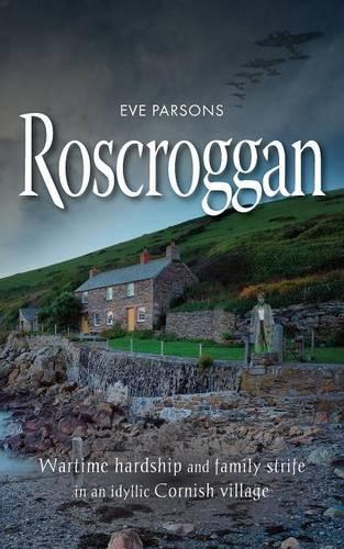 Paper book «Roscroggan: Wartime Hardship and Family Strife in an Idyllic Cornish Village», author Eve Parsons - фото №1
