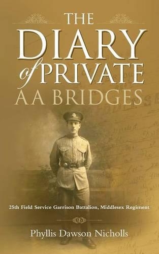 Бумажная книга «The Diary of Private AA Bridges: 25th Field Service Garrison Battalion, Middlesex Regiment», автор Филлис Доусон Николс - фото №1