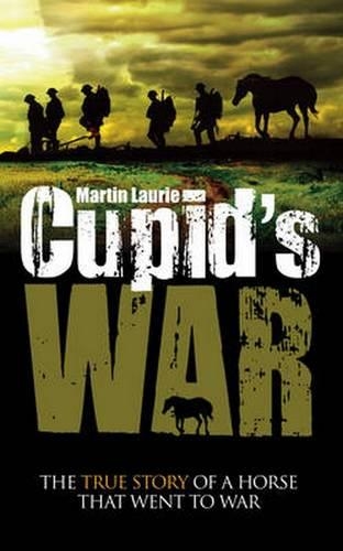 Бумажная книга «Cupid's War: The True Story of a Horse That Went to Fight», автор Мартин Лори - фото №1