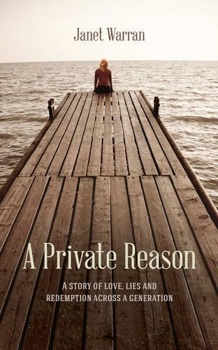 Бумажная книга «A Private Reason: A Story of Love, Lies and Redemption Across a Generation», автор Джанет Уорран - фото №1