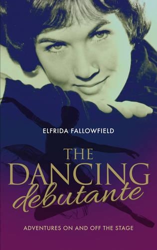 Бумажная книга «The Dancing Debutante: The Adventures of a Society Beauty on and off the Stage», автор Эльфрида Иден Фаллоуфилд - фото №1