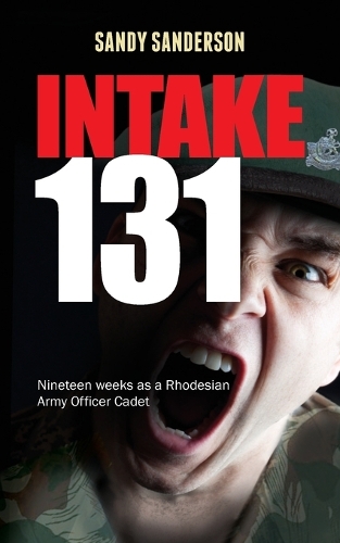 Бумажная книга «Intake 131: Memoirs of a Rhodesian Army Cadet», автор Сэнди Сандерсон - фото №1