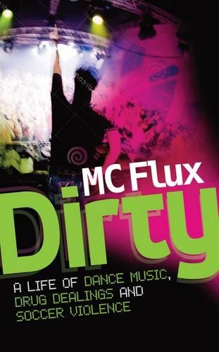 Паперова книга «Dirty: The Confessions of a Reformed Drug Addict and Soccer Hooligan Who Made it Big on the Dance Scene», автор М. К. Флюкс - фото №1