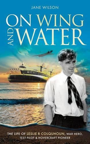 Бумажная книга «On Wing and Water: The Life of Leslie R Colquhoun, War Hero, Test Pilot and Hovercraft Pioneer.», автор Джейн Уилсон - фото №1