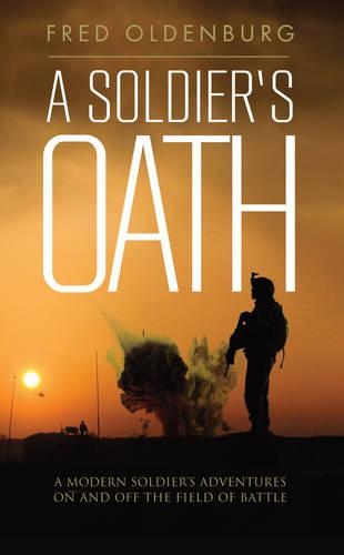 Паперова книга «A Soldiers Oath: A Modern Soldier's Adventures on and off the Field of Battle», автор Фред Ольденбург - фото №1