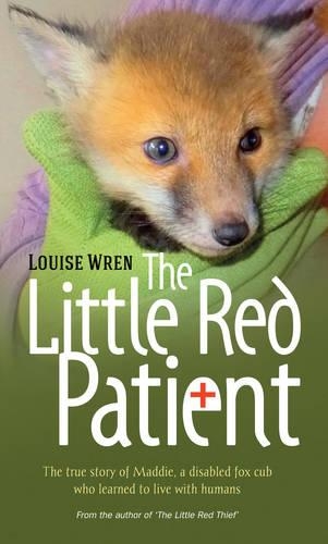 Paper book «The Little Red Patient: The True Story of Maddie, a Disabled Fox Cub Who Learned to Live with Humans», author Louise Wren - фото №1