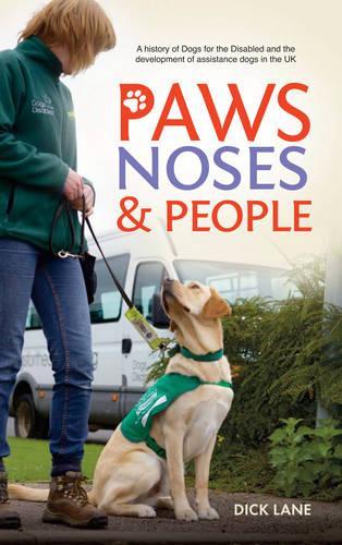 Бумажная книга «Paws, Noses and People: A History of Dogs for the Disabled and the Development of Assistance Dogs in the UK», автор Дик Лейн - фото №1