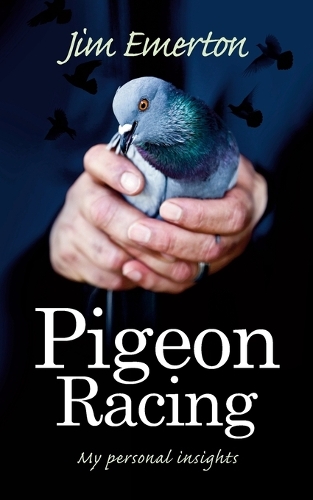 Бумажная книга «Pigeon Racing: My Personal Insights», автор Джим Эмертон - фото №1