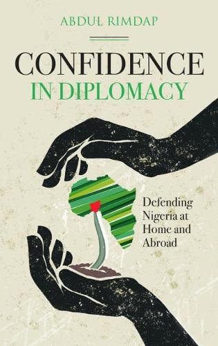 Бумажная книга «Confidence in Diplomacy: Defending Nigeria at Home and Abroad», автор Абдул Римдап - фото №1