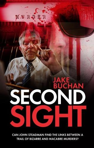 Бумажная книга «Second Sight: Can John Steadman Find the Links Between a Trail of Bizarre and Macabre Murders?», автор Джейк Бьюкен - фото №1