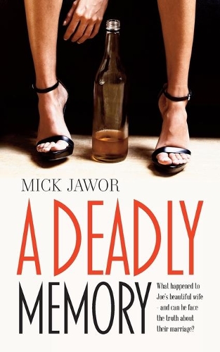 Бумажная книга «A Deadly Memory: What Happened to Joe's Beautiful Wife and Can He Face the Truth About Their Marriage?», автор Мик Джавор - фото №1