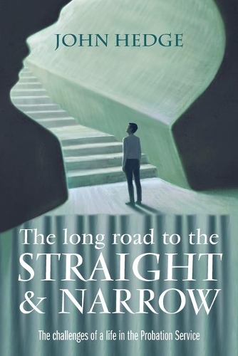 Бумажная книга «The Long Road to the Straight and Narrow: The challenges of a life in the Probation Service», автор Джон Хедж - фото №1
