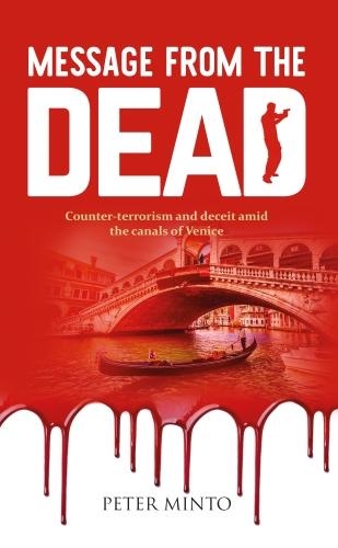 Паперова книга «Message From The Dead: Counter-terrorism and deceit amid the canals of Venice», автор Пітер Мінто - фото №1