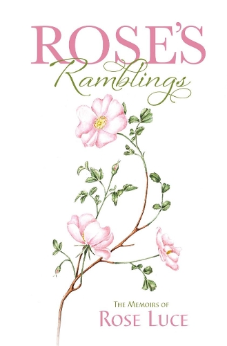 Бумажная книга «Rose's Ramblings: The Memoirs of Rose Luce», автор Роуз Люс - фото №1
