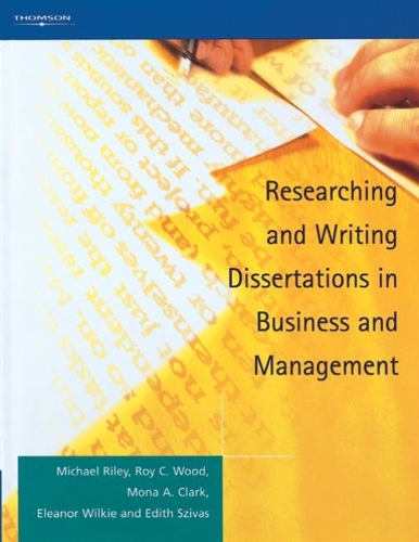 Бумажная книга «Researching and Writing Dissertations in Business and Management», авторов Эдит Шивас, Элеонора Уилки, Майкл Райли, Мона Кларк, Рой К. Вуд - фото №1