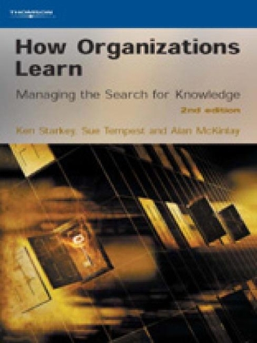 Бумажная книга «How Organizations Learn: Managing the Search for Knowledge», авторов Алан Маккинлей, Кен Старки, Сью Темпест - фото №1