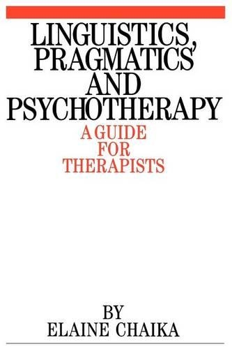 Бумажная книга «Linguistics, Pragmatics and Psychotherapy: A Guide for Therapists», автор Элейн Чайка - фото №1