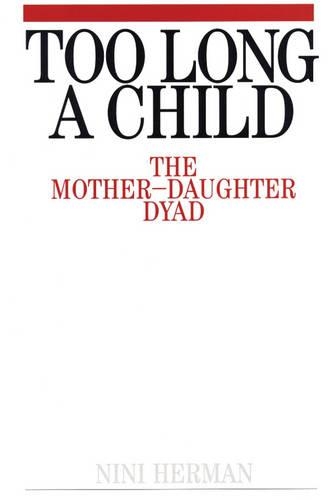 Бумажная книга «Too Long a Child: The Mother-Daughter Dyad», автор Нини Херман - фото №1