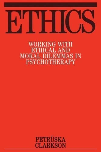 Бумажная книга «Ethics: Working with Ethical and Moral Dilemmas in Psychotherapy», автор Петрушка Кларксон - фото №1