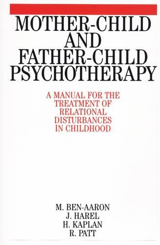 Бумажная книга «Mother-Child and Father-Child Psychotherapy: A Manual for the Treatment of Relational Disturbances in Childhood», авторов Х. Каплан, Дж. Харел, Мириам Бен-Аарон, Р. Патт - фото №1