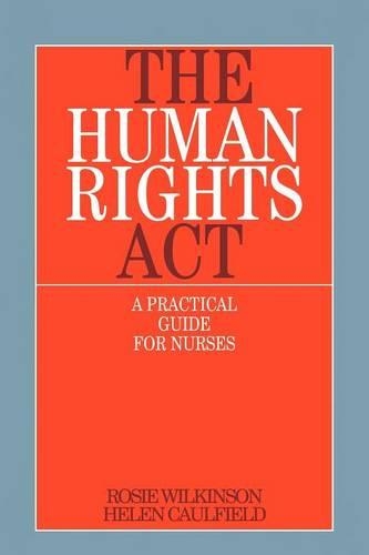 Бумажная книга «The Human Rights Act: A Practical Guide for Nurses», авторов Хелен Колфилд, Рози Уилкинсон - фото №1