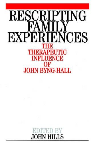 Бумажная книга «Rescripting Family Expereince: The Therapeutic Influence of John Byng-Hall», автор Джон Хиллс - фото №1