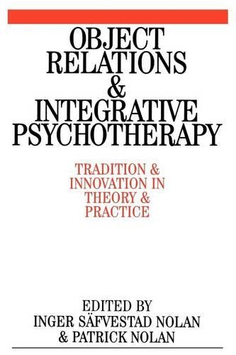 Бумажная книга «Object Relations and Integrative Psychotherapy: Tradition and Innovation in Theory and Practice», авторов Ингер Сефвестад-Нолан, Патрик Нолан - фото №1