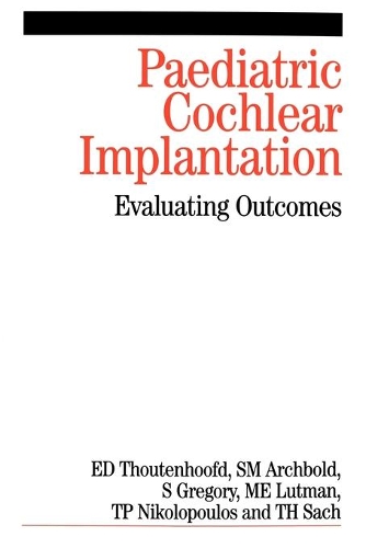 Паперова книга «Paediatric Cochlear Implantation: Evaluating Outcomes», авторів Ернст Тоутенхуфд, Марк Лутман, Сью Арчболд, Сью Ґрегорі, Томас Ніколопулос, Трейсі Сач - фото №1