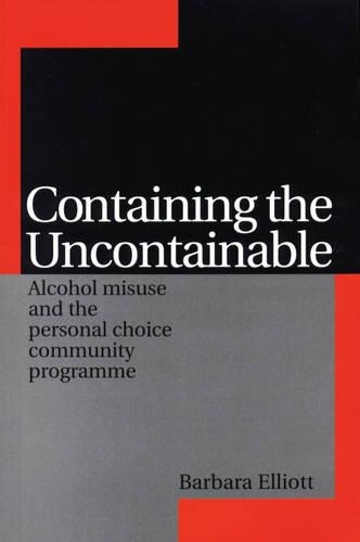 Бумажная книга «Containing the Uncontainable: Alcohol Misuse and the Personal Choice Community Programme», автор Барбара Эллиотт - фото №1