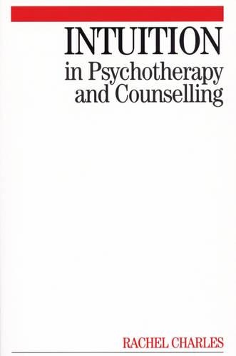 Бумажная книга «Intuition in Psychotherapy and Counselling», автор Рэйчел Чарльз - фото №1
