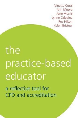 Паперова книга «The Practice-Based Educator: A Reflective Tool for CPD and Accreditation», авторів Енн Мур, Гелен Брістоу, Джейн Морріс, Лінн Каладін, Рос Хілтон, Вінетт Кросс - фото №1