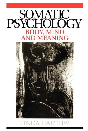 Бумажная книга «Somatic Psychology: Body, Mind and Meaning», автор Линда Хартли - фото №1