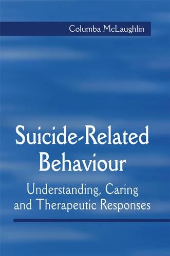 Бумажная книга «Suicide-Related Behaviour: Understanding, Caring and Therapeutic Responses», автор Колумба Маклафлин - фото №1