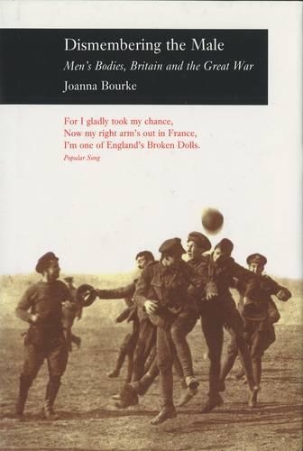 Паперова книга «Dismembering the Male: Men™s Bodies, Britain and the Great War Pb», автор Джоанна Бурк - фото №1