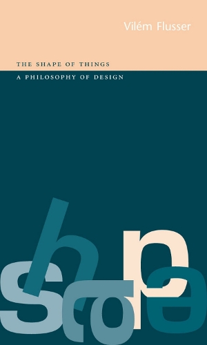 Бумажная книга «The Shape of Things: a Philosophy of Design», автор Вилем Флюссер - фото №1