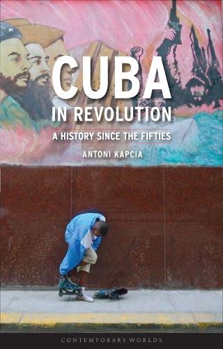Бумажная книга «Cuba in Revolution: A History Since the Fifties», автор Антони Капча - фото №1