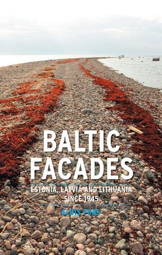 Бумажная книга «Baltic Facades: Estonia, Latvia and Lithuania Since 1945», автор Олдис Пурс - фото №1